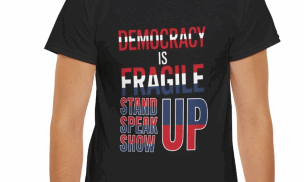 Democracy is Fragile, Stand Up, Speak Up, Show Up Statement Shirt