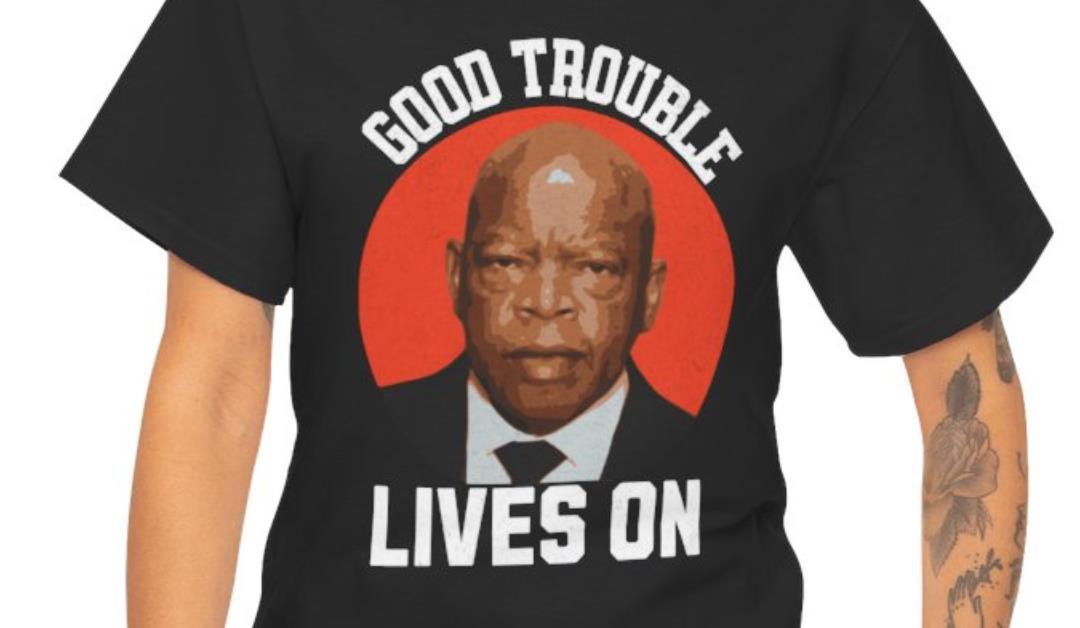 Good Trouble Lives On T-Shirt – John Lewis Design