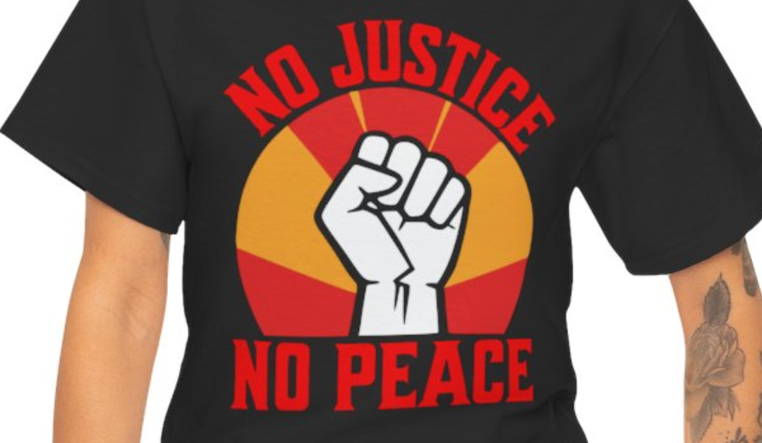No Justice No Peace T-Shirt – Classic Raised Fist Design