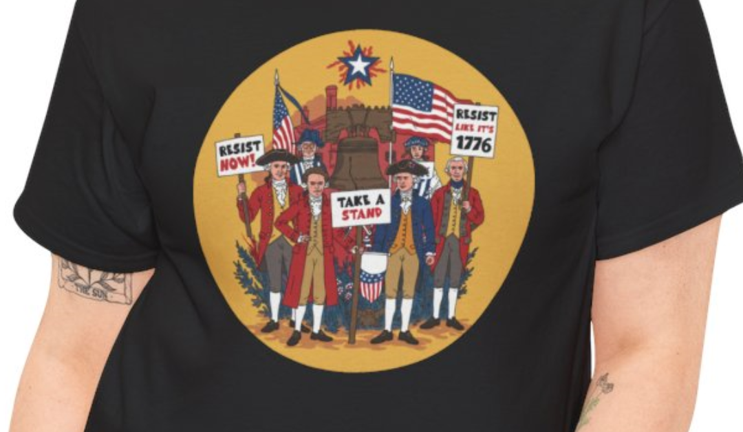 Resist Like It’s 1776 T-Shirt – American Patriot Design